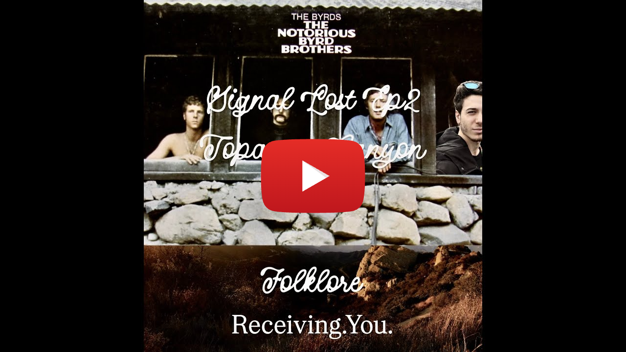 FOLKLORE: SIGNAL LOST EPISODE TWO | RECEIVING. YOU. TOPANGA CANYON